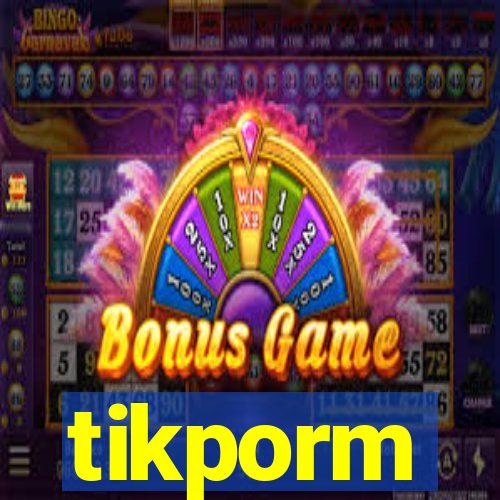 tikporm