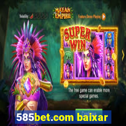 585bet.com baixar