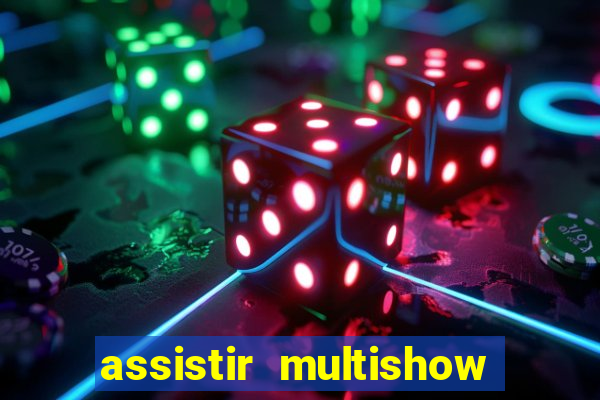 assistir multishow de graça