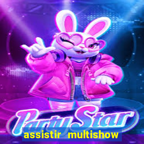 assistir multishow de graça