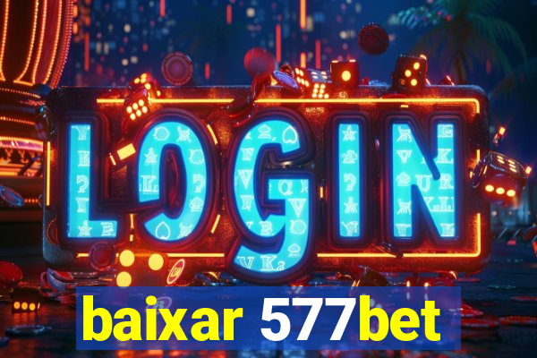 baixar 577bet