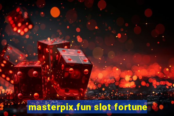 masterpix.fun slot fortune