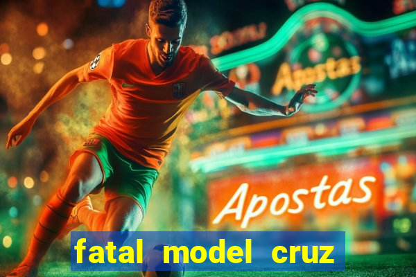 fatal model cruz das almas