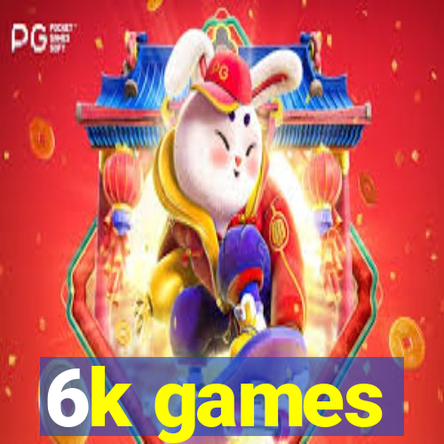6k games