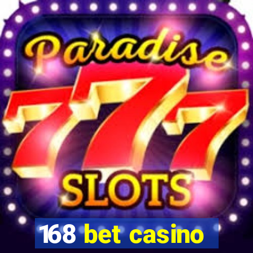 168 bet casino
