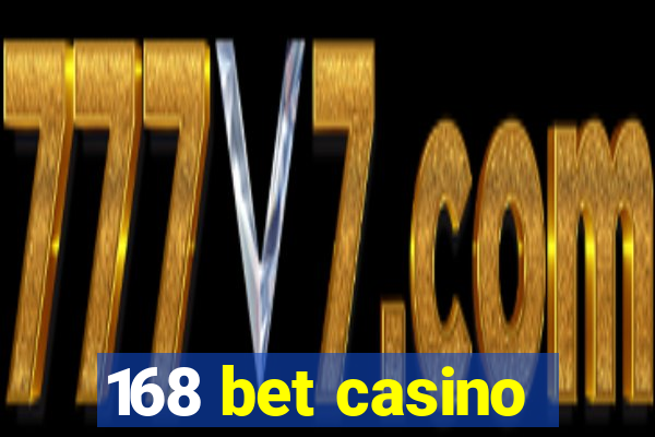 168 bet casino