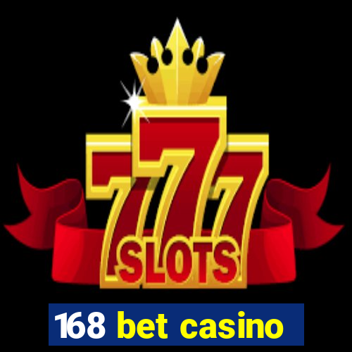 168 bet casino