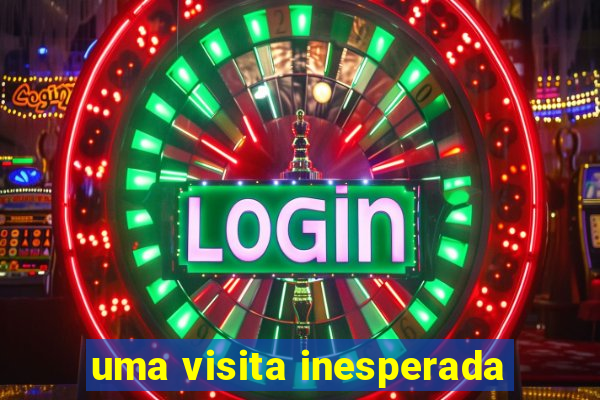 uma visita inesperada