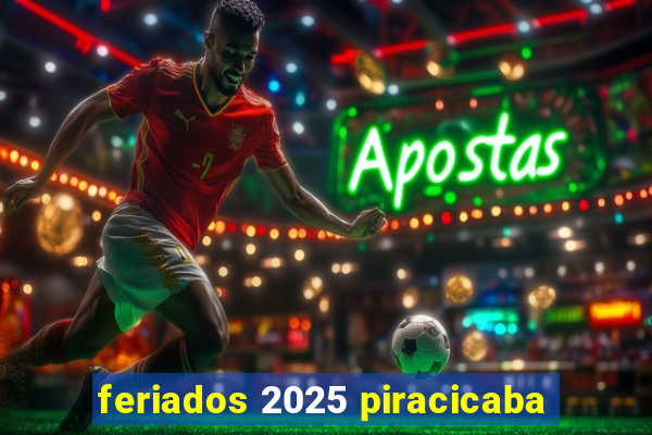 feriados 2025 piracicaba