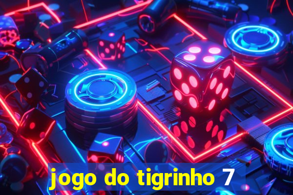 jogo do tigrinho 7