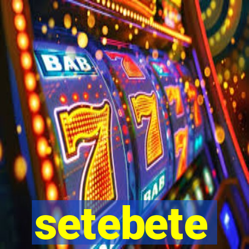setebete