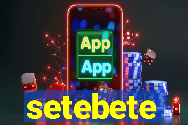 setebete