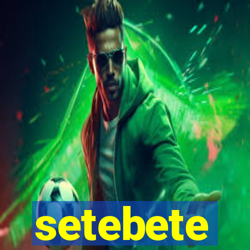 setebete