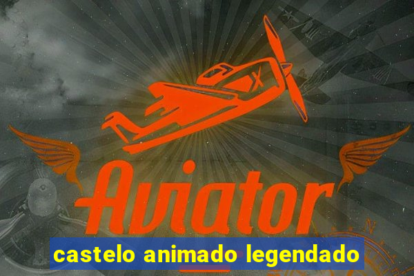 castelo animado legendado