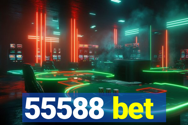55588 bet