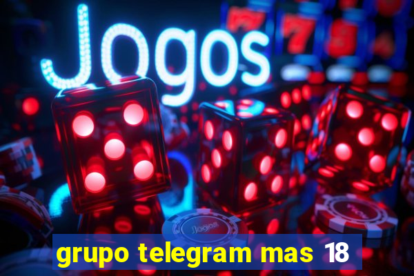 grupo telegram mas 18