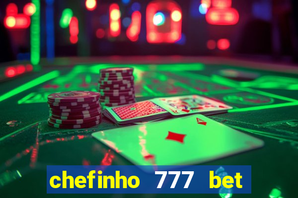 chefinho 777 bet é confiável
