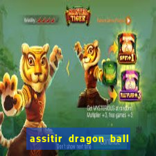 assitir dragon ball z dublado