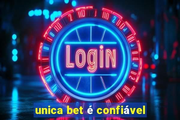 unica bet é confiável