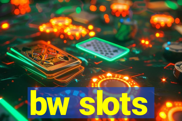 bw slots