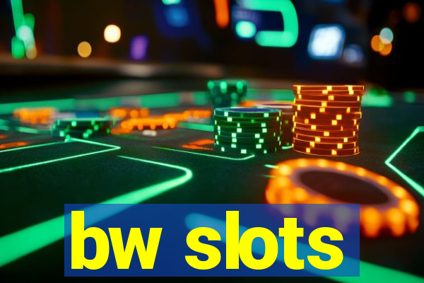 bw slots