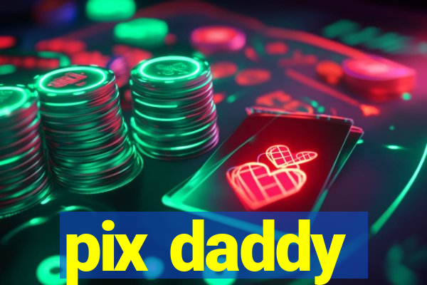 pix daddy