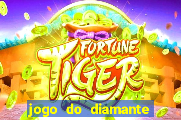 jogo do diamante para ganhar dinheiro