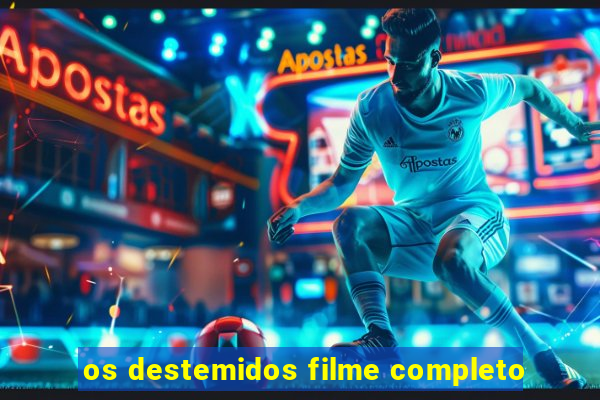 os destemidos filme completo