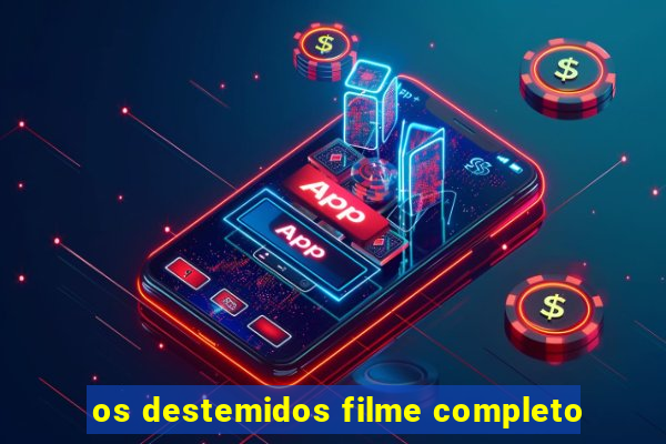 os destemidos filme completo