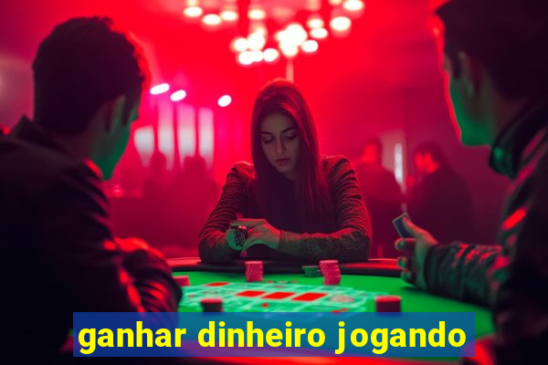 ganhar dinheiro jogando