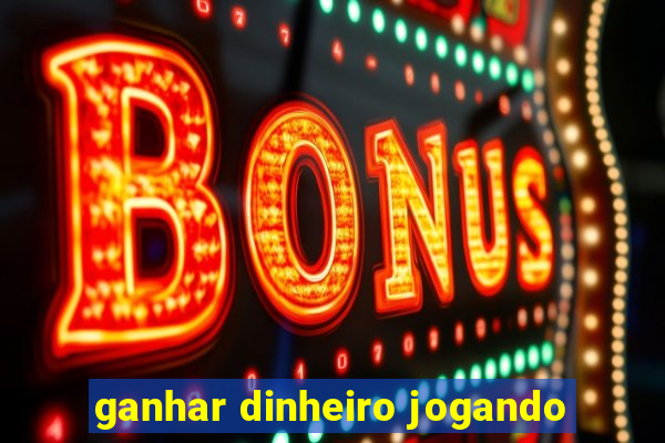ganhar dinheiro jogando