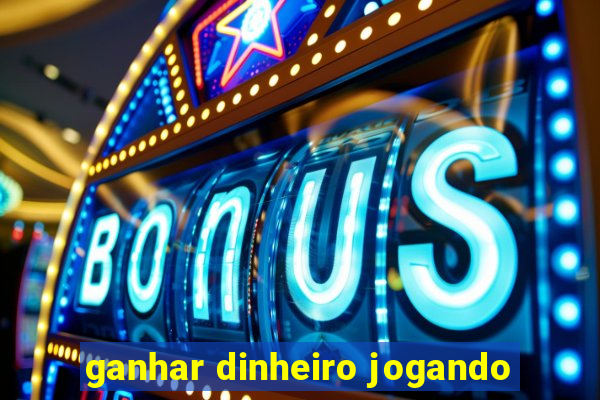 ganhar dinheiro jogando