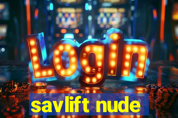 savlift nude
