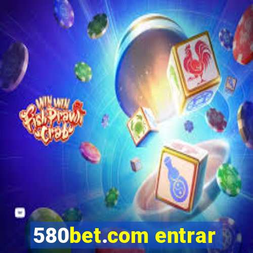 580bet.com entrar