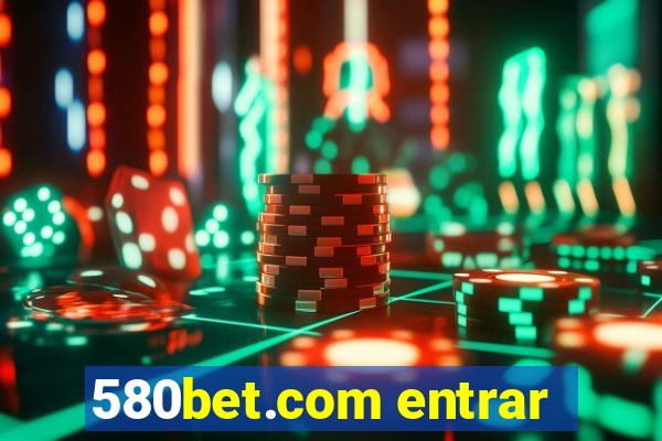 580bet.com entrar