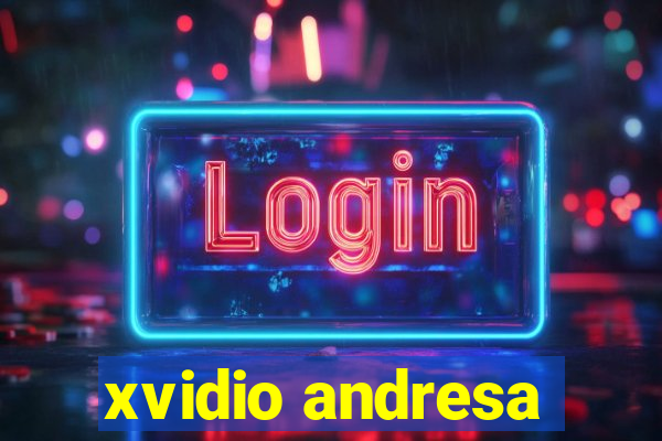 xvidio andresa