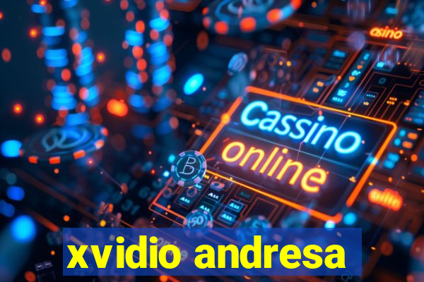 xvidio andresa