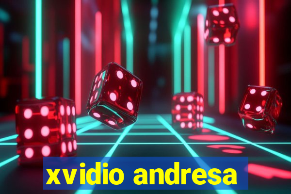 xvidio andresa