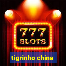 tigrinho china