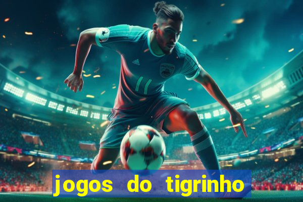 jogos do tigrinho que da bonus no cadastro