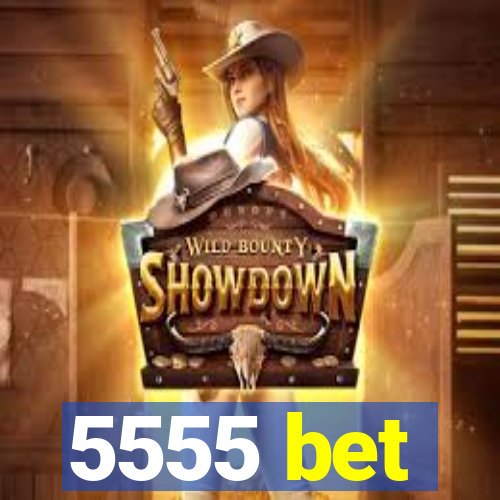 5555 bet