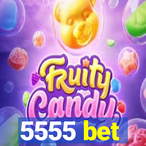 5555 bet