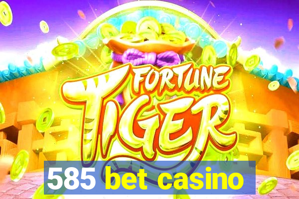 585 bet casino