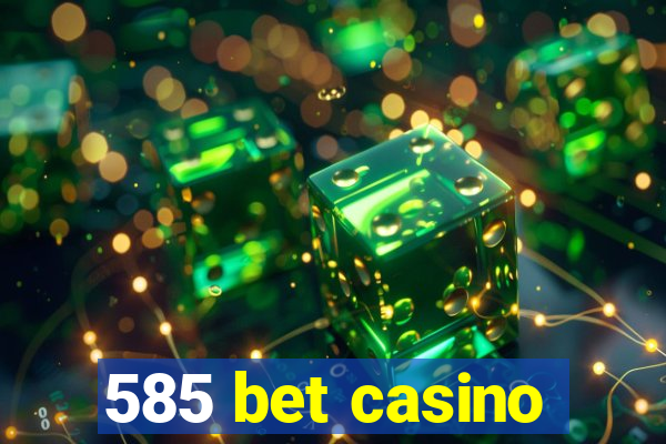 585 bet casino