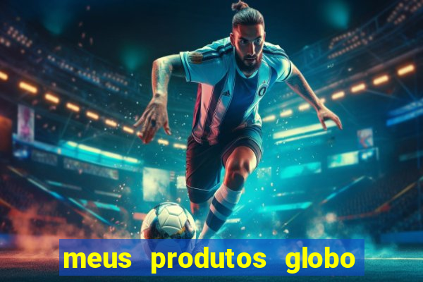 meus produtos globo com pagamento