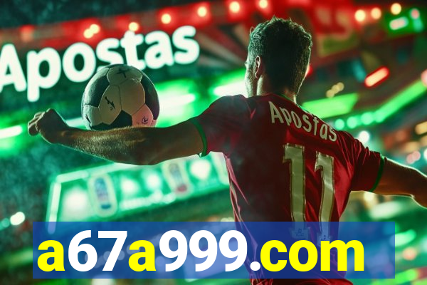 a67a999.com