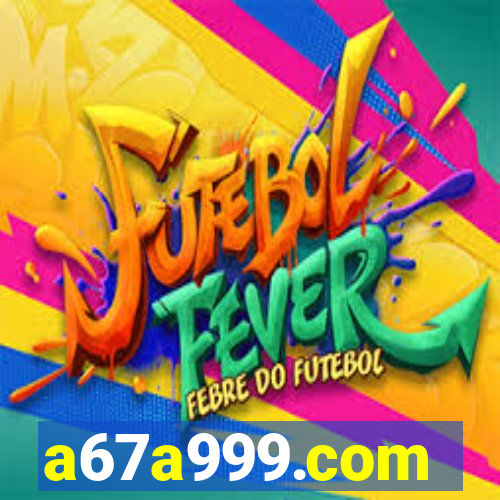 a67a999.com