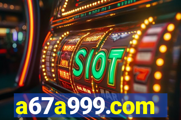 a67a999.com