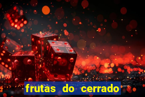 frutas do cerrado de a a z