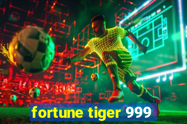 fortune tiger 999